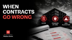 Webinar title card for When Contracts Go Wrong, naming three construction contract provisions: scope, standard of care, and risk allocation.